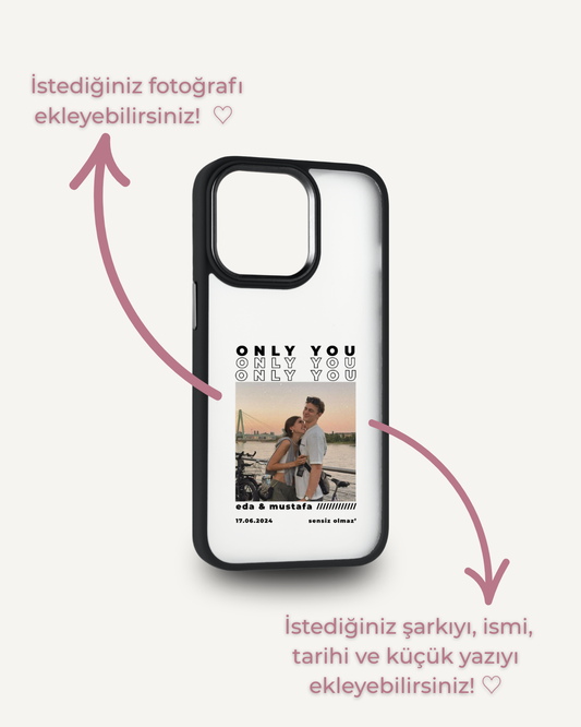 Only You Kişiye Özel Tasarım Kılıf